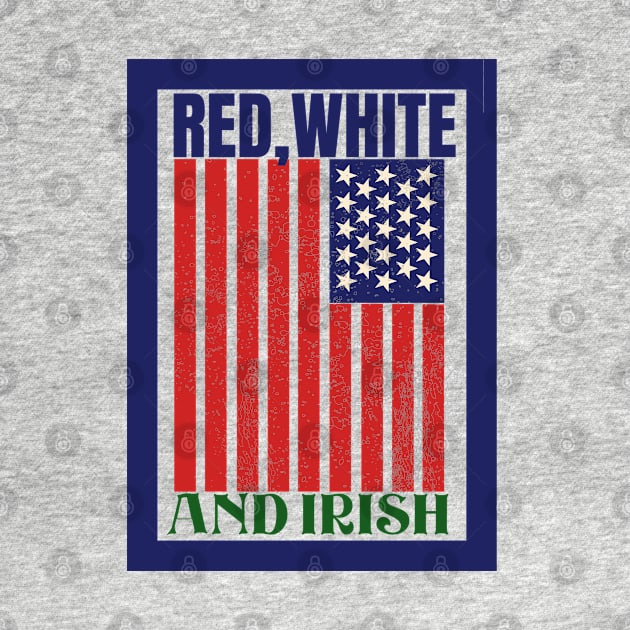 Red White And Irish! by Farm Road Mercantile 